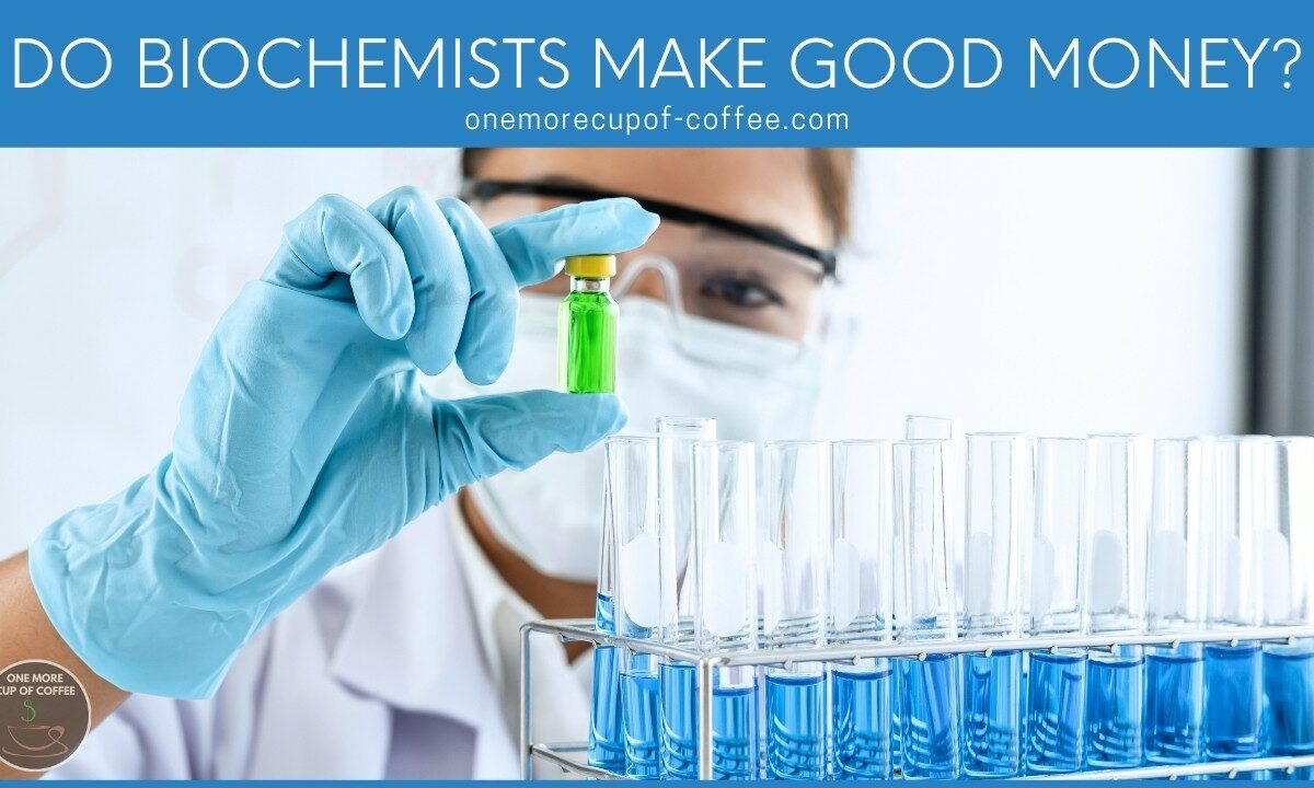 Do Biochemists Make Good Money featured image