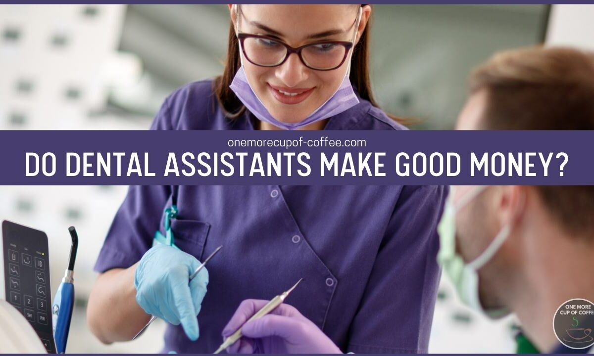 Do Dental Assistants Make Good Money featured image