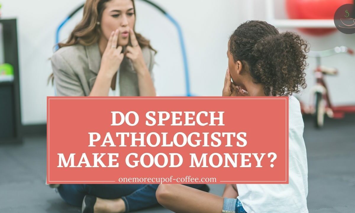 Do Speech Pathologists Make Good Money featured image